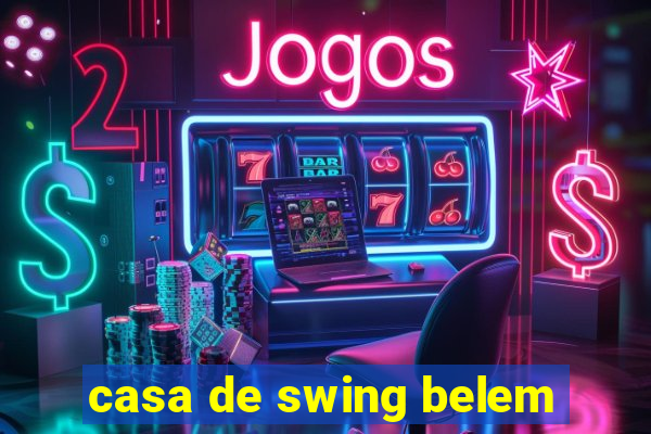 casa de swing belem